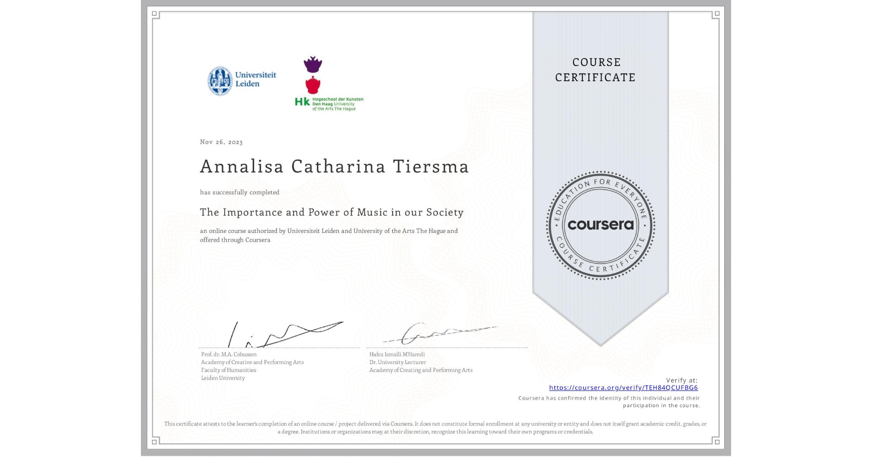 View certificate for Annalisa Catharina Tiersma, The Importance and Power of Music in our Society, an online non-credit course authorized by Universiteit Leiden & University of the Arts The Hague and offered through Coursera