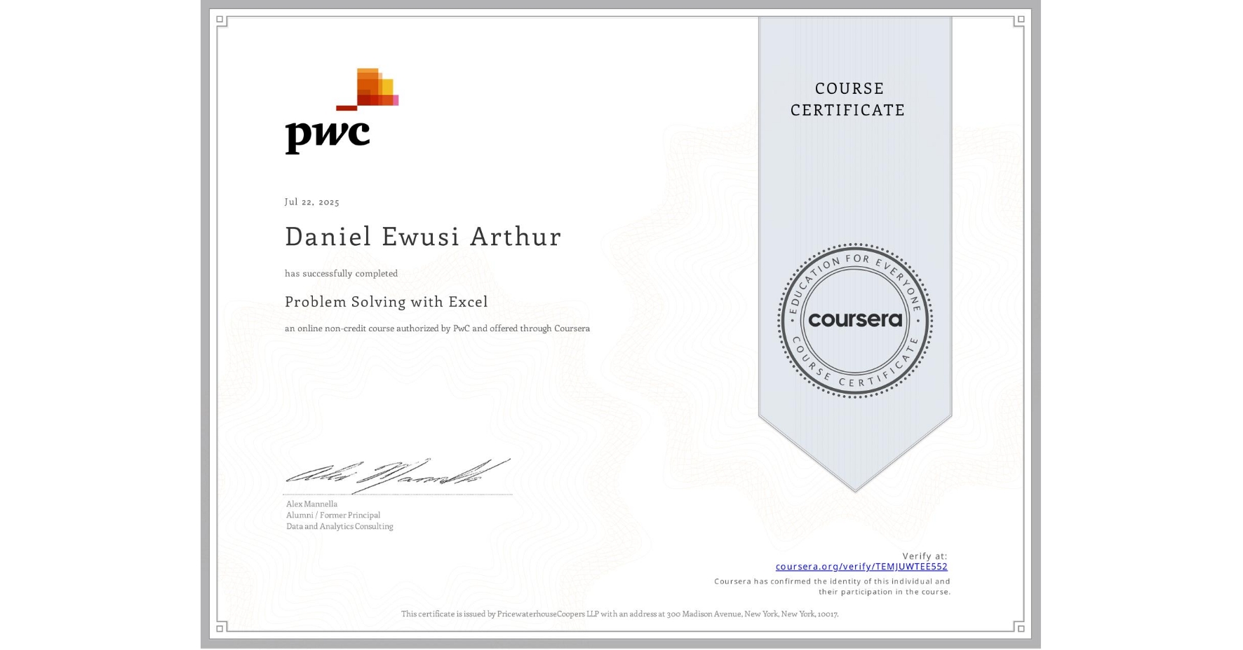 View certificate for Daniel Ewusi Arthur, Problem Solving with Excel , an online non-credit course authorized by PwC and offered through Coursera
