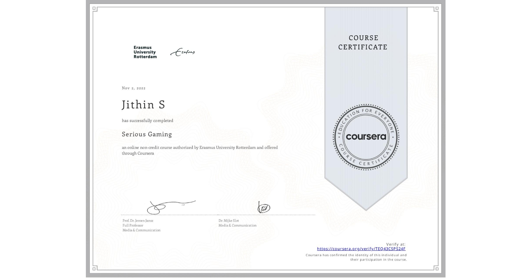 View certificate for Jithin S, Serious Gaming, an online non-credit course authorized by Erasmus University Rotterdam and offered through Coursera