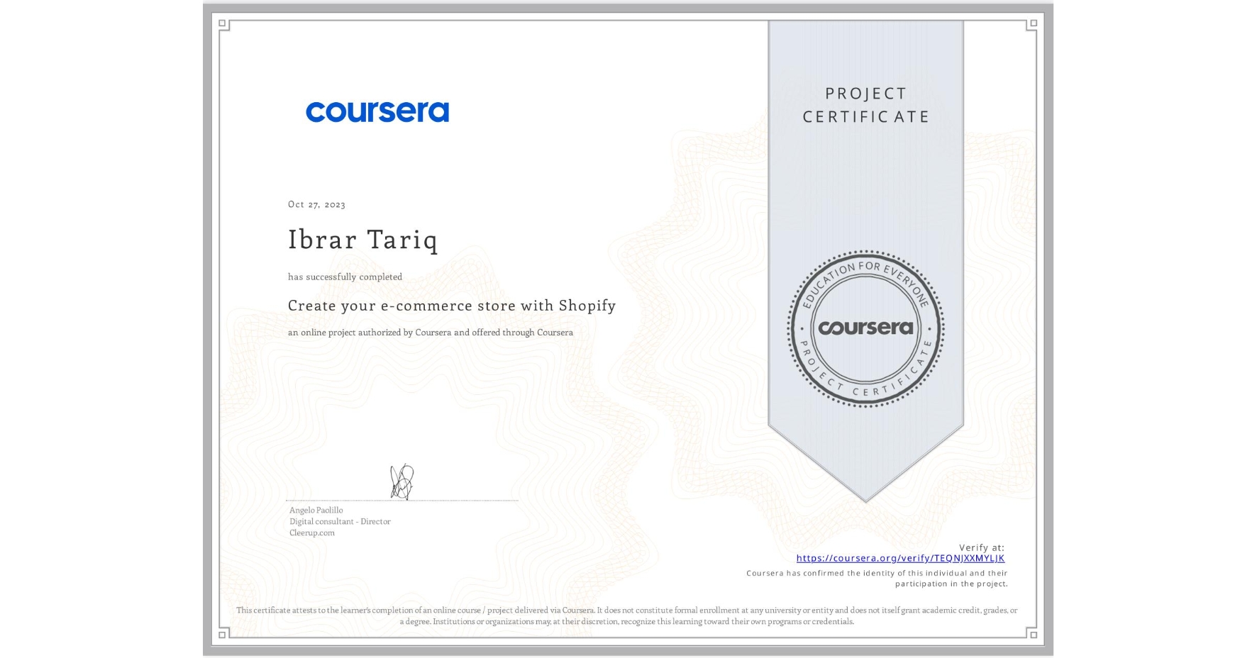 View certificate for Ibrar Tariq, Create your e-commerce store with Shopify, an online non-credit course authorized by Coursera and offered through Coursera