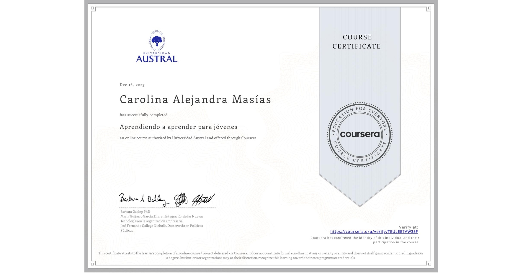 View certificate for Carolina Alejandra Masías , Aprendiendo a aprender para jóvenes, an online non-credit course authorized by Universidad Austral and offered through Coursera