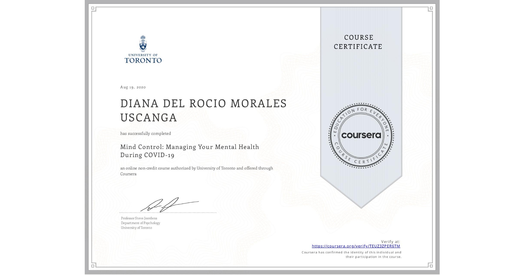 View certificate for DIANA DEL ROCIO MORALES USCANGA, Mind Control: Managing Your Mental Health During COVID-19, an online non-credit course authorized by University of Toronto and offered through Coursera