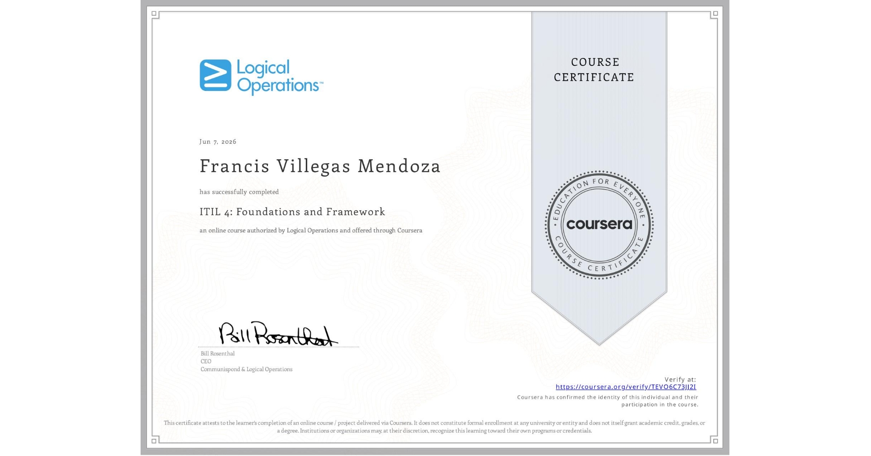 View certificate for Francis Villegas Mendoza, ITIL 4: Foundations and Framework, an online non-credit course authorized by Logical Operations and offered through Coursera
