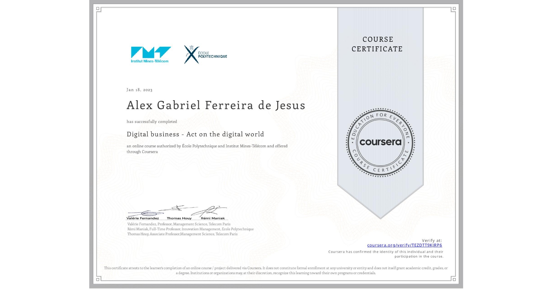 View certificate for Alex Gabriel Ferreira  de Jesus, Digital business - Act on the digital world, an online non-credit course authorized by École Polytechnique & Institut Mines-Télécom and offered through Coursera
