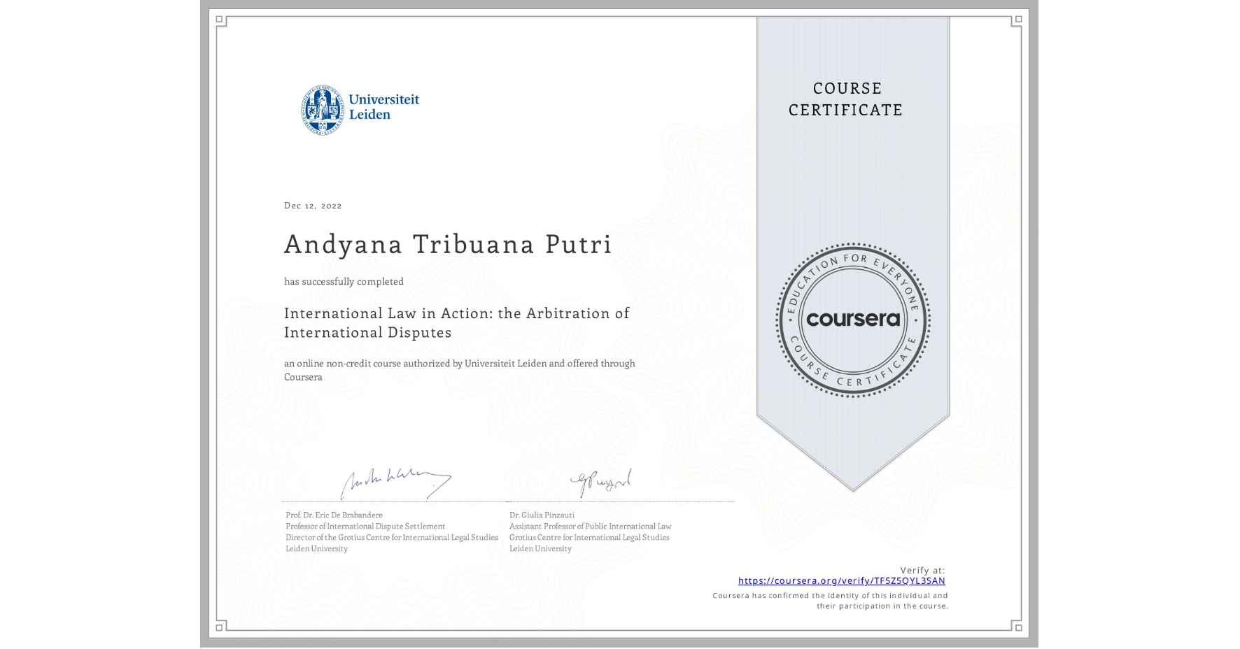 View certificate for Andyana Tribuana Putri, International Law in Action: the Arbitration of International Disputes, an online non-credit course authorized by Universiteit Leiden and offered through Coursera