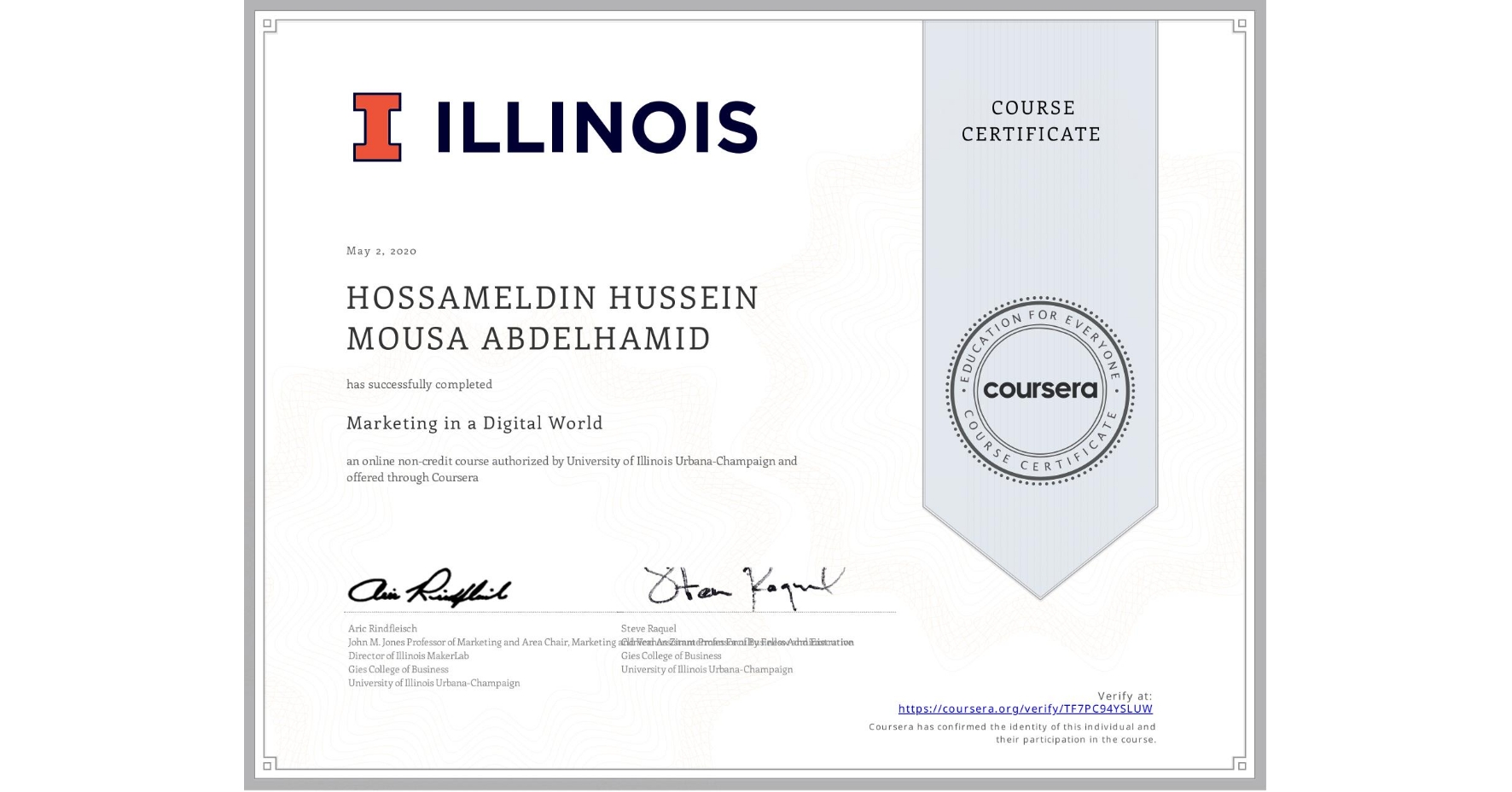 View certificate for HOSSAMELDIN HUSSEIN MOUSA  ABDELHAMID, Marketing in a Digital World, an online non-credit course authorized by University of Illinois Urbana-Champaign and offered through Coursera