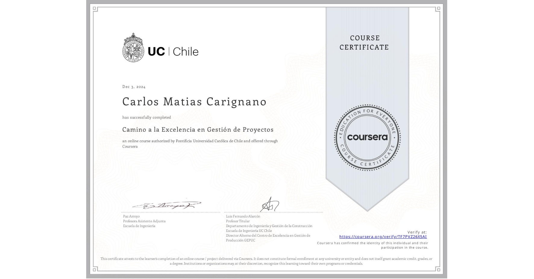 View certificate for Carlos Matias Carignano, Camino a la Excelencia en Gestión de Proyectos, an online non-credit course authorized by Pontificia Universidad Católica de Chile and offered through Coursera