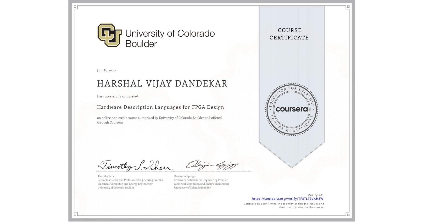 View certificate for HARSHAL VIJAY  DANDEKAR, Hardware Description Languages for FPGA Design, an online non-credit course authorized by University of Colorado Boulder and offered through Coursera