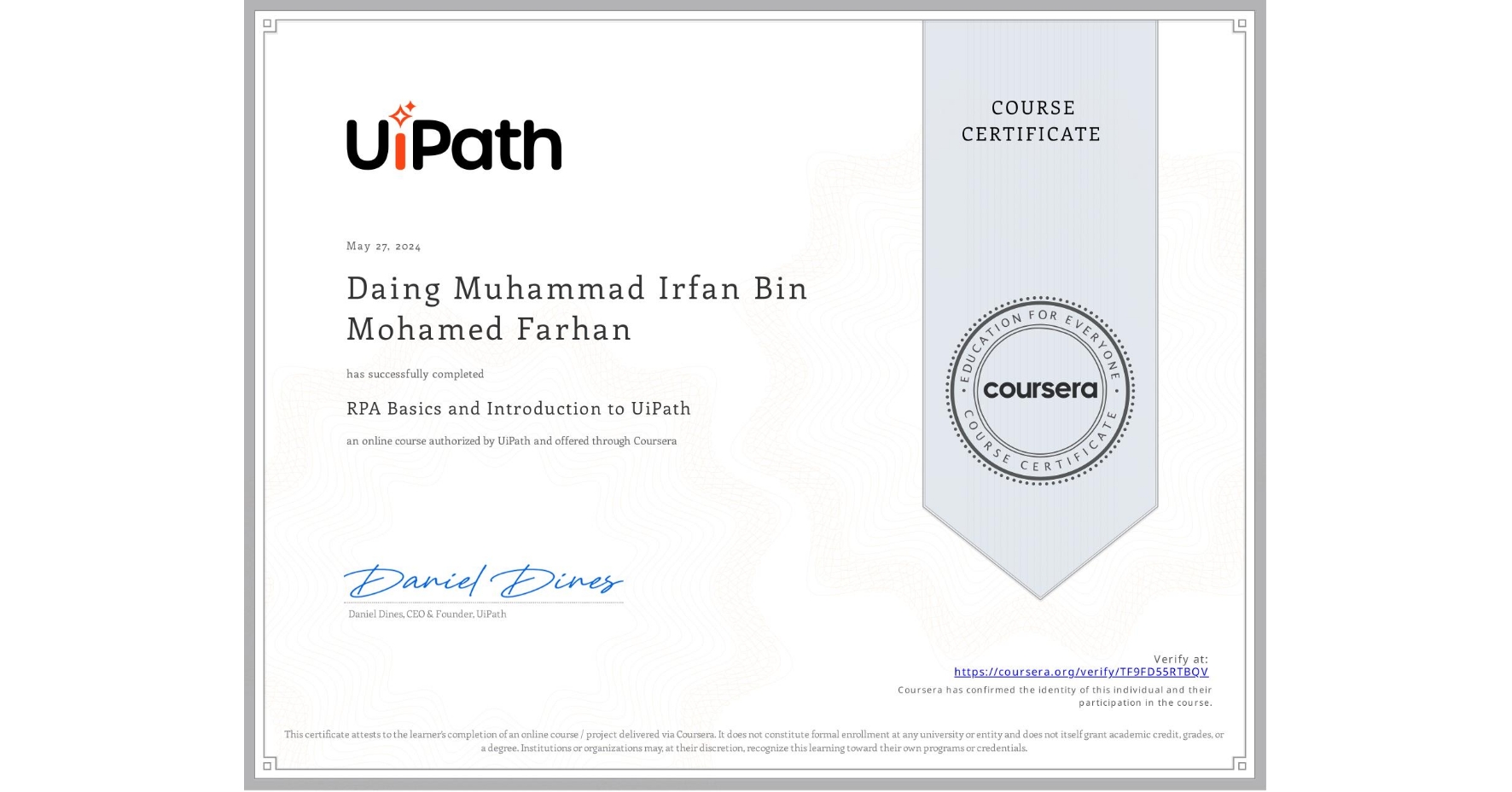 View certificate for Daing Muhammad Irfan  Bin Mohamed Farhan, RPA Basics and Introduction to UiPath, an online non-credit course authorized by UiPath and offered through Coursera