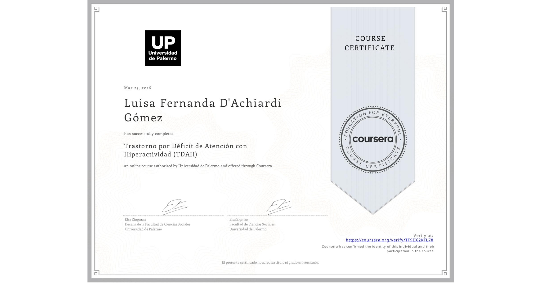 View certificate for Luisa Fernanda D'Achiardi Gómez, Trastorno por Déficit de Atención con Hiperactividad (TDAH), an online non-credit course authorized by Universidad de Palermo and offered through Coursera