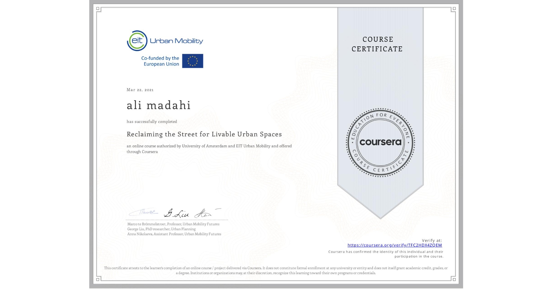 View certificate for ali madahi, Reclaiming the Street for Livable Urban Spaces, an online non-credit course authorized by University of Amsterdam &  EIT Urban Mobility and offered through Coursera