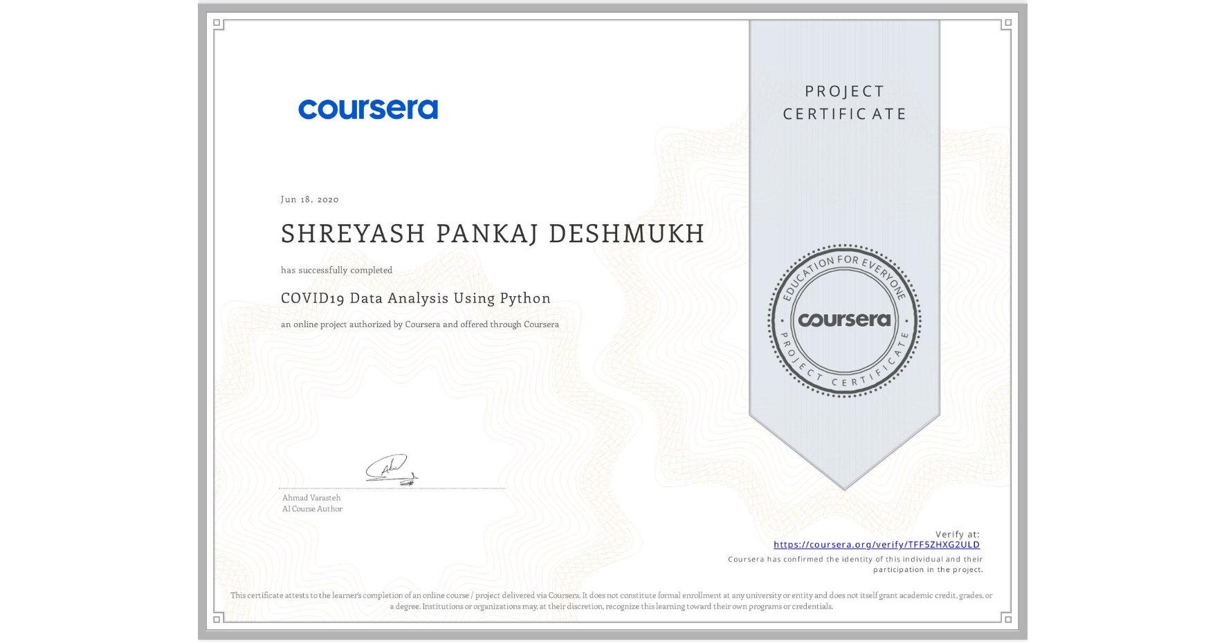 View certificate for SHREYASH PANKAJ DESHMUKH, COVID19 Data Analysis Using Python, an online non-credit course authorized by Coursera and offered through Coursera