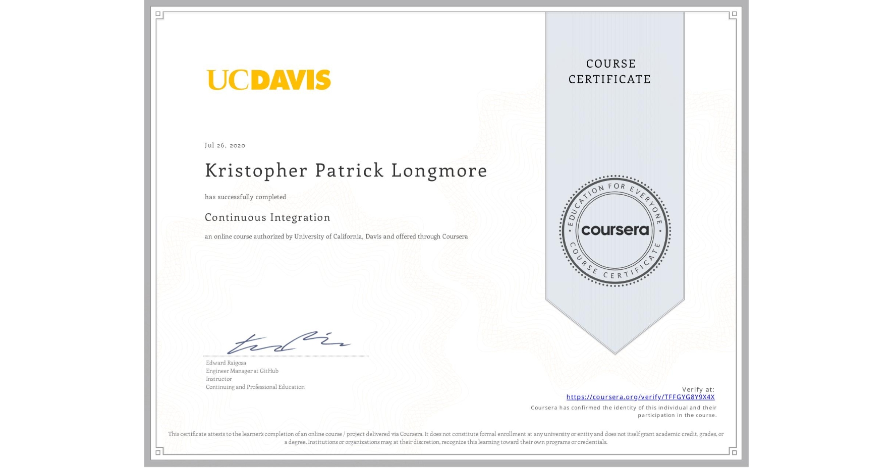 View certificate for Kristopher Patrick Longmore, Continuous Integration, an online non-credit course authorized by University of California, Davis and offered through Coursera