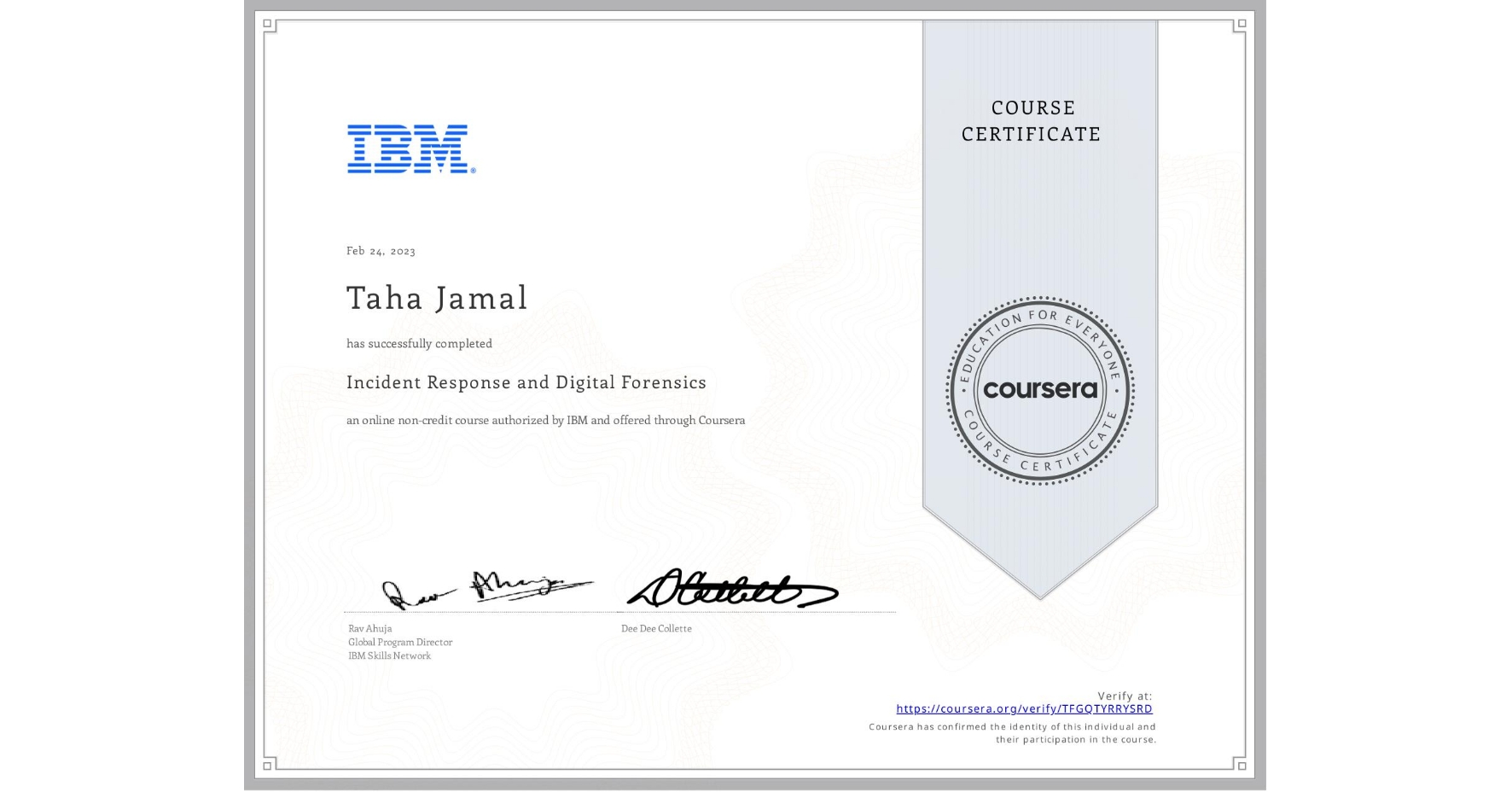 View certificate for Taha Jamal, Incident Response and Digital Forensics, an online non-credit course authorized by IBM and offered through Coursera