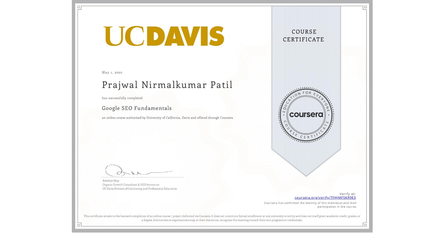 View certificate for Prajwal Nirmalkumar Patil, Google SEO Fundamentals, an online non-credit course authorized by University of California, Davis and offered through Coursera