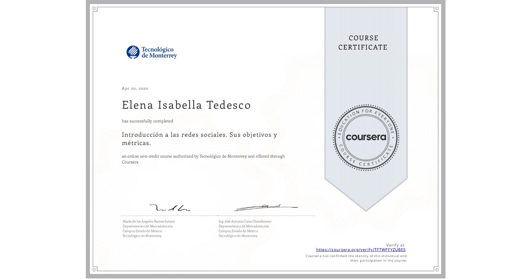 View certificate for Elena Isabella Tedesco, Introducción a las redes sociales. Sus objetivos y métricas. , an online non-credit course authorized by Tecnológico de Monterrey and offered through Coursera