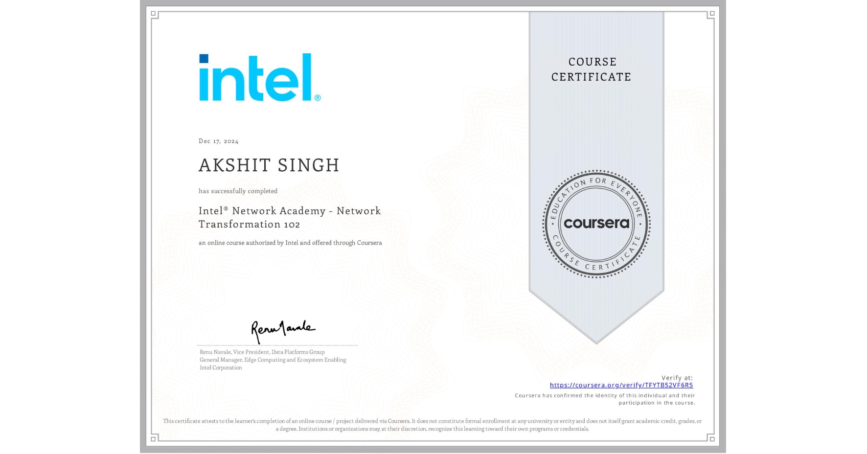 View certificate for AKSHIT SINGH, Intel® Network Academy - Network Transformation 102, an online non-credit course authorized by Intel and offered through Coursera