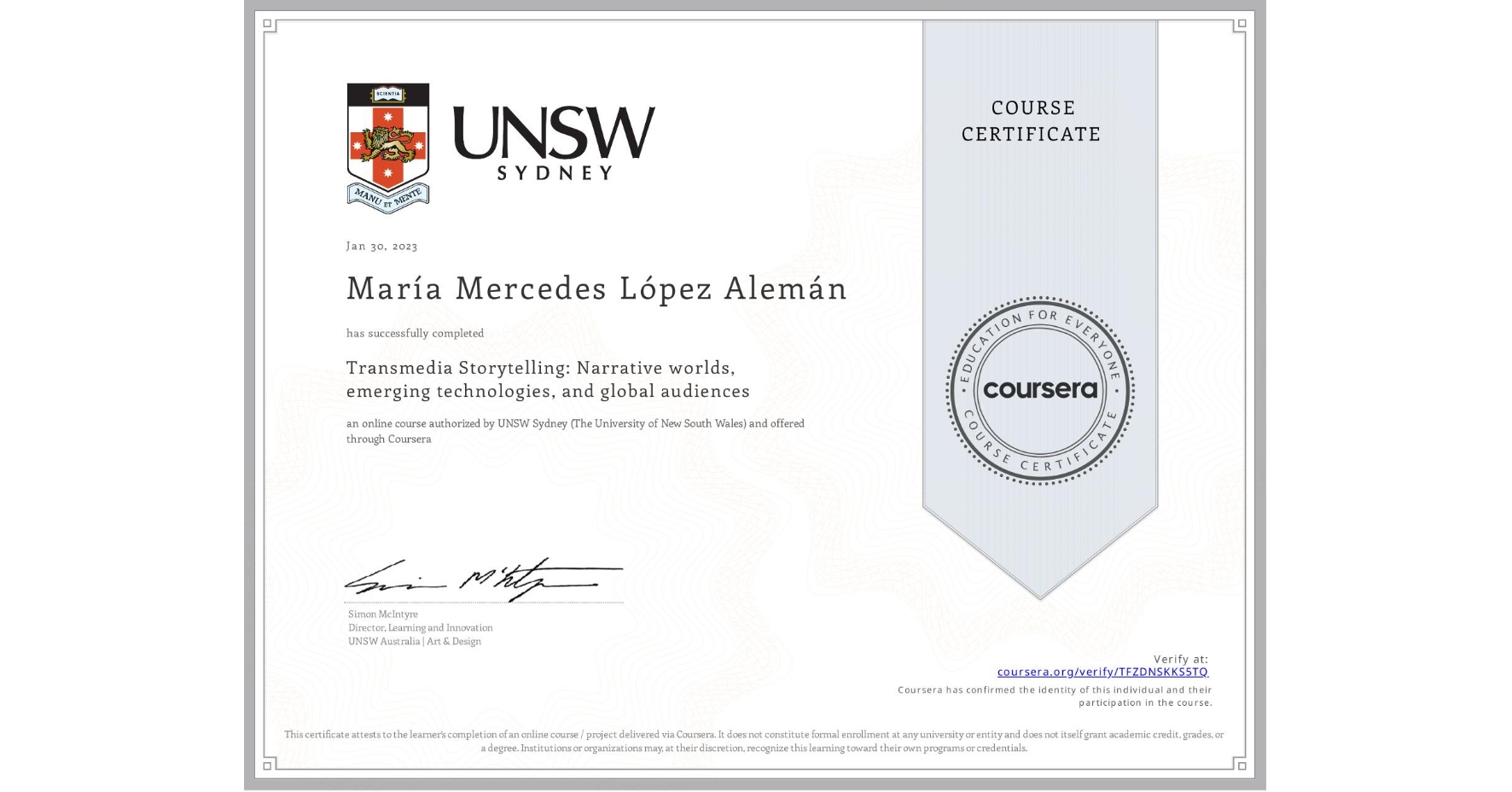 View certificate for María Mercedes  López Alemán, Transmedia Storytelling: Narrative worlds, emerging technologies, and global audiences, an online non-credit course authorized by UNSW Sydney (The University of New South Wales) and offered through Coursera