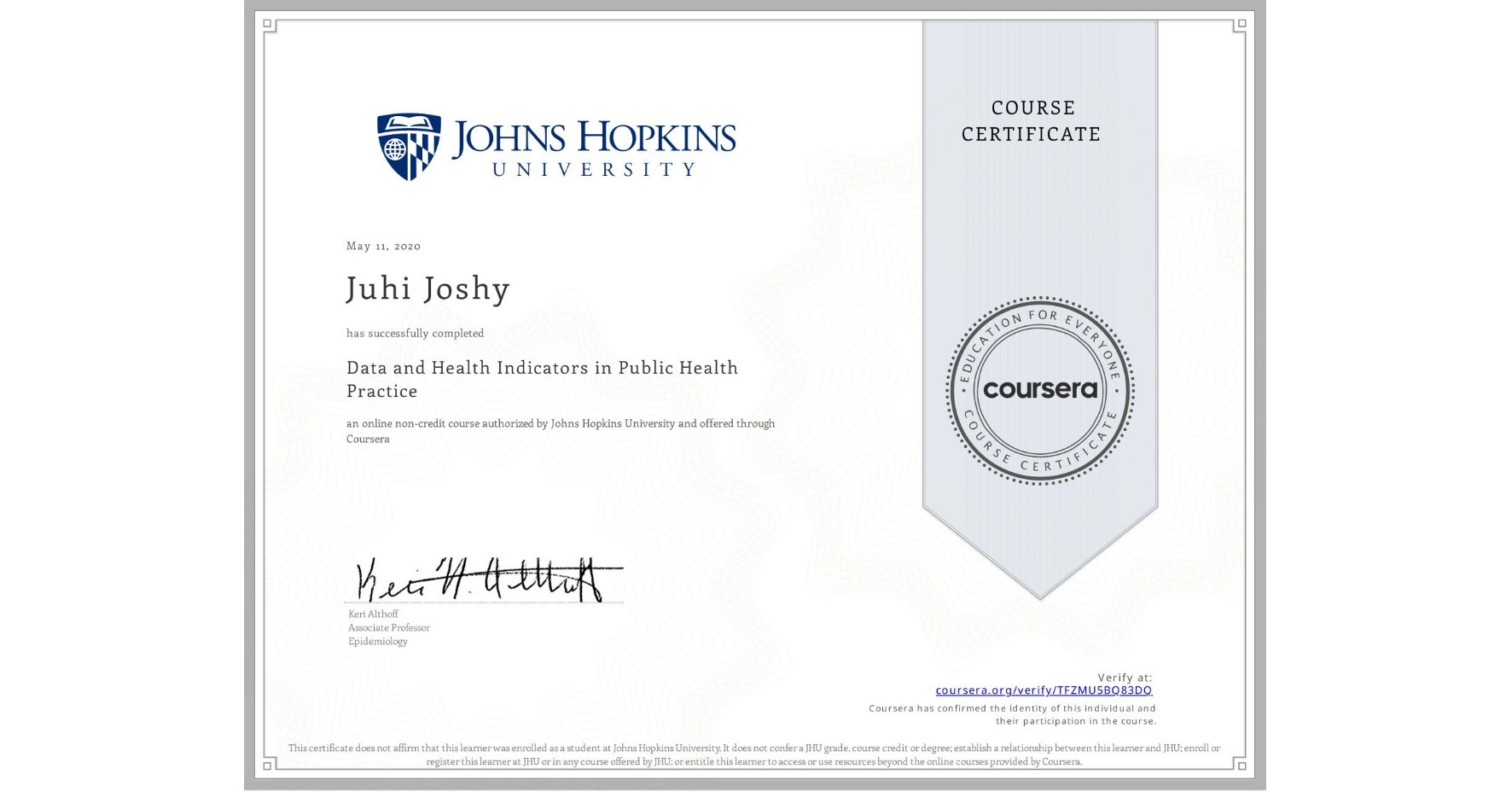 View certificate for Juhi Joshy, Data and Health Indicators in Public Health Practice, an online non-credit course authorized by Johns Hopkins University and offered through Coursera