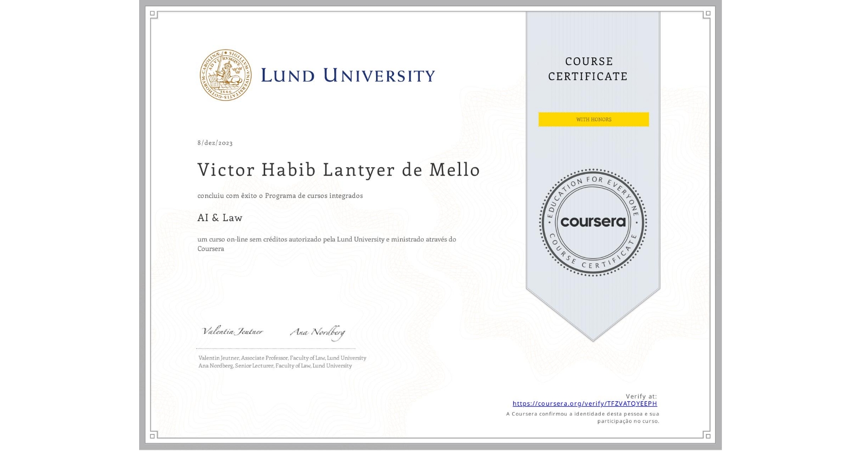 View certificate for Victor Habib Lantyer de Mello, AI & Law , an online non-credit course authorized by Lund University and offered through Coursera