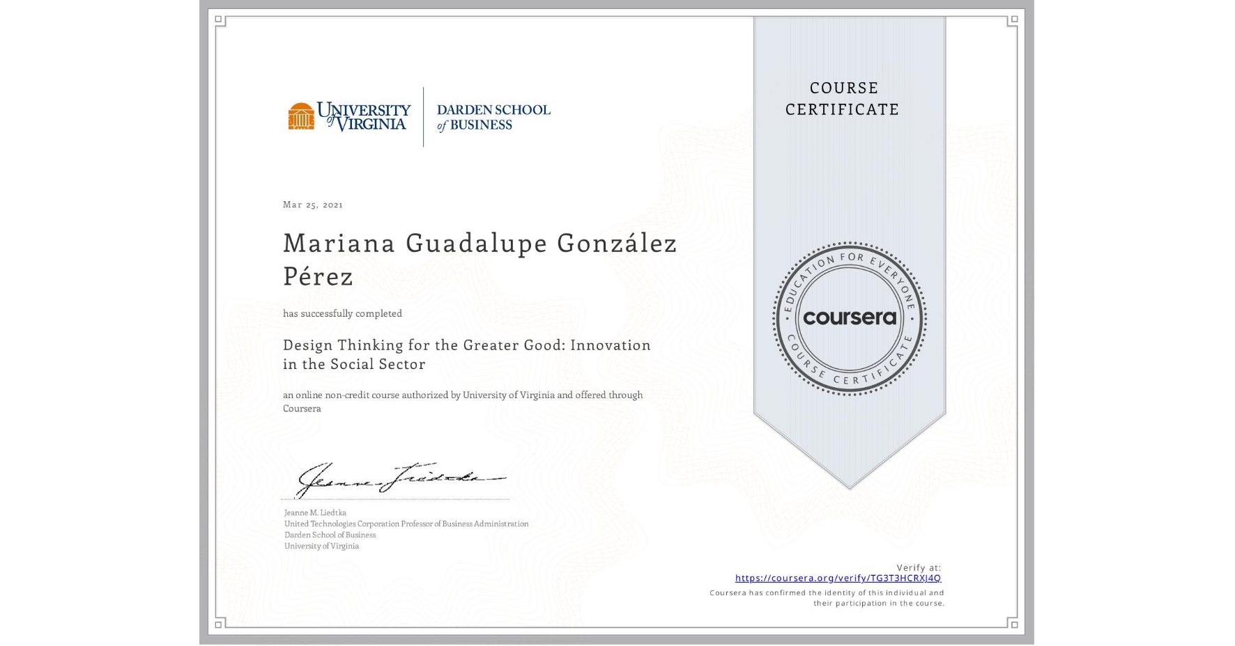 View certificate for Mariana Guadalupe González Pérez, Design Thinking for the Greater Good: Innovation in the Social Sector, an online non-credit course authorized by University of Virginia and offered through Coursera