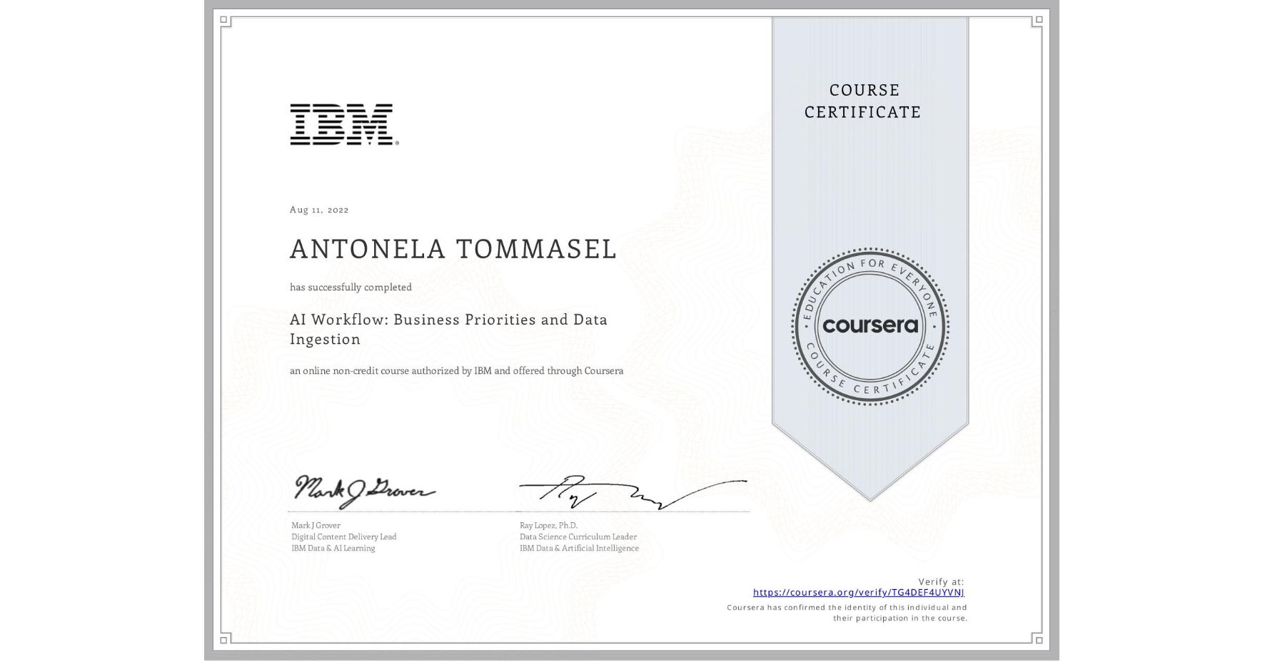 View certificate for ANTONELA TOMMASEL, AI Workflow: Business Priorities and Data Ingestion, an online non-credit course authorized by IBM and offered through Coursera