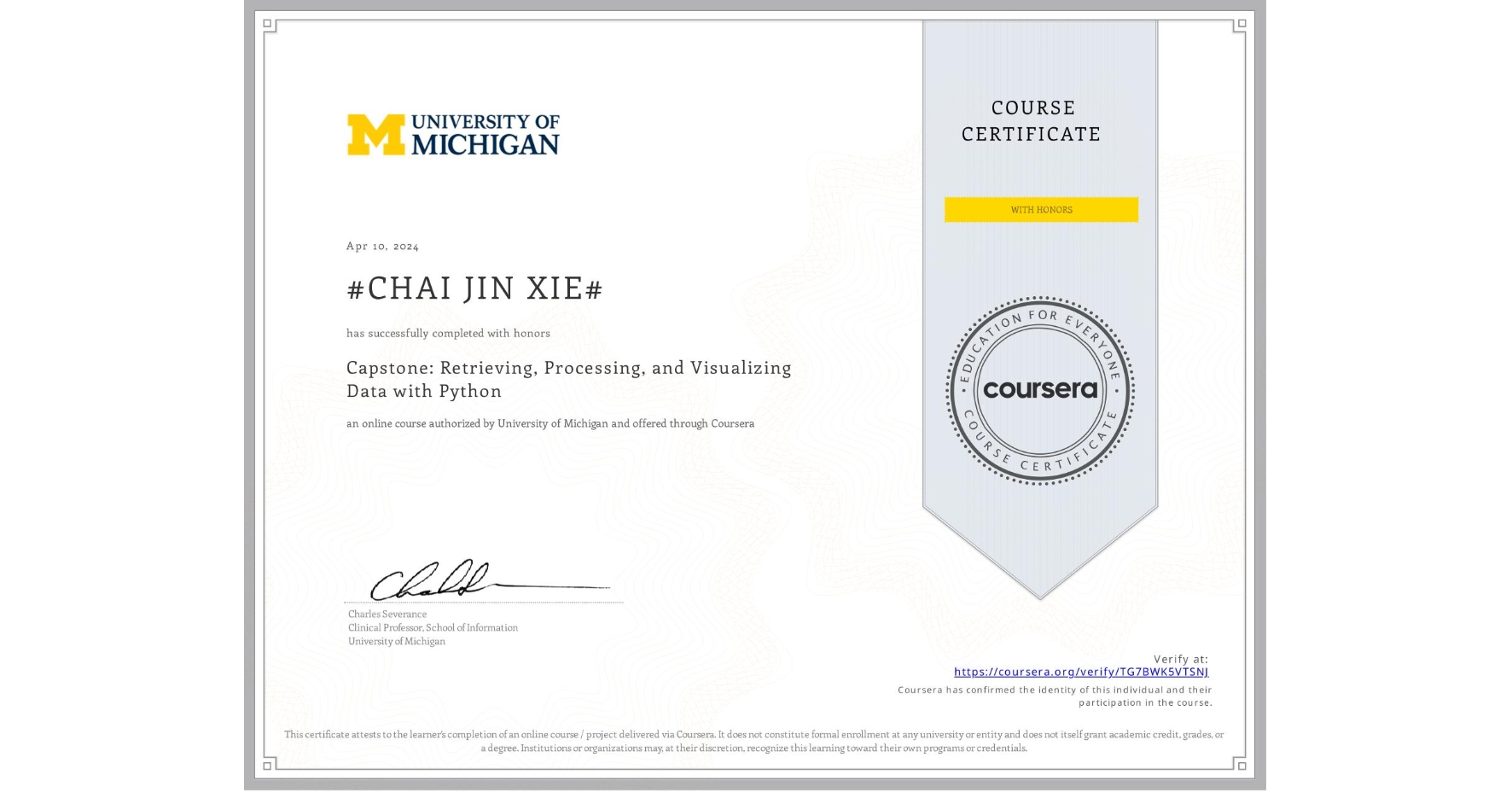 View certificate for #CHAI JIN XIE#, Capstone: Retrieving, Processing, and Visualizing Data with Python, an online non-credit course authorized by University of Michigan and offered through Coursera