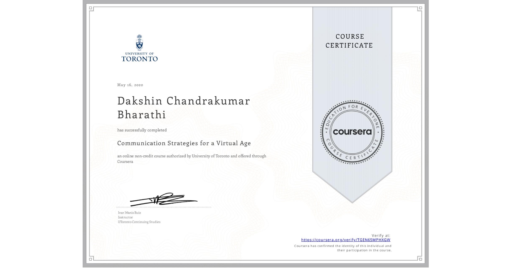 View certificate for Dakshin Chandrakumar Bharathi, Communication Strategies for a Virtual Age, an online non-credit course authorized by University of Toronto and offered through Coursera