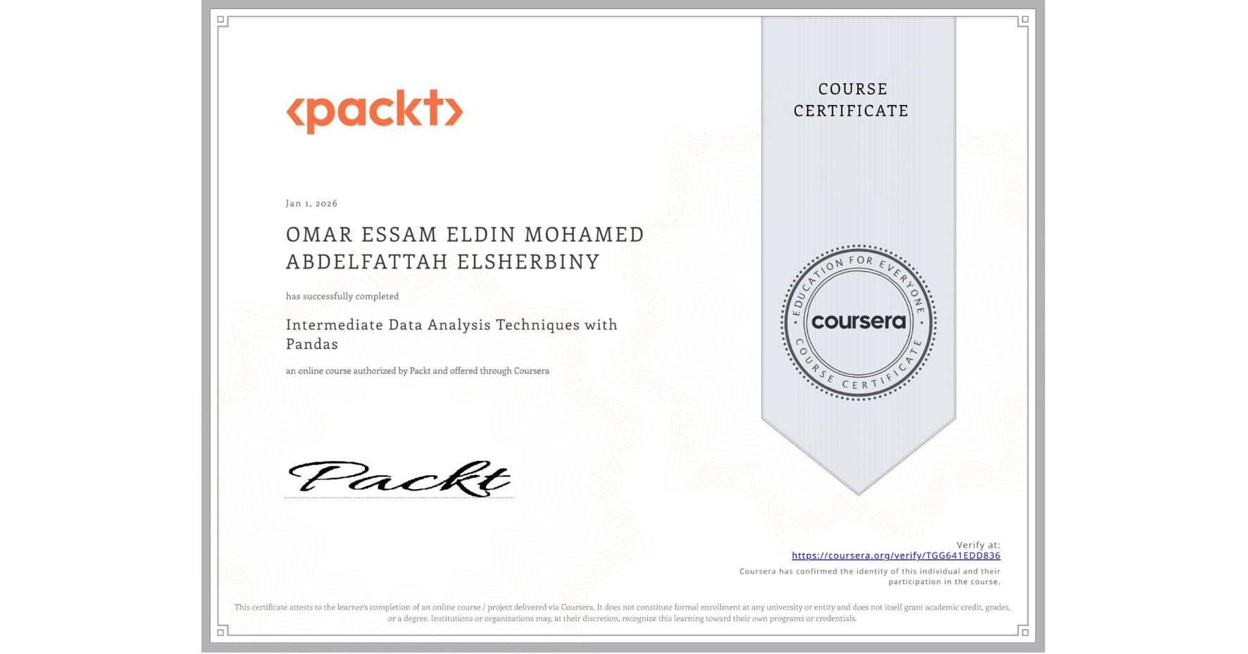 View certificate for OMAR ESSAM ELDIN MOHAMED ABDELFATTAH ELSHERBINY  , Intermediate Data Analysis Techniques with Pandas, an online non-credit course authorized by Packt and offered through Coursera