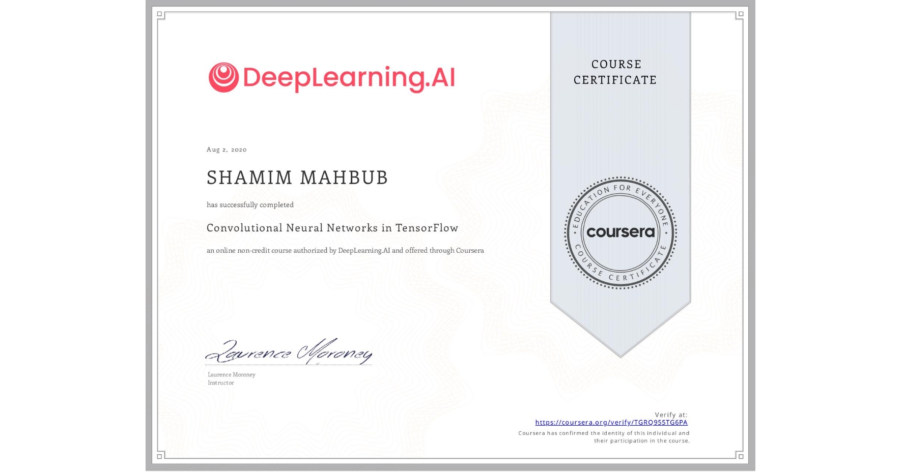 View certificate for SHAMIM MAHBUB, Convolutional Neural Networks in TensorFlow, an online non-credit course authorized by DeepLearning.AI and offered through Coursera