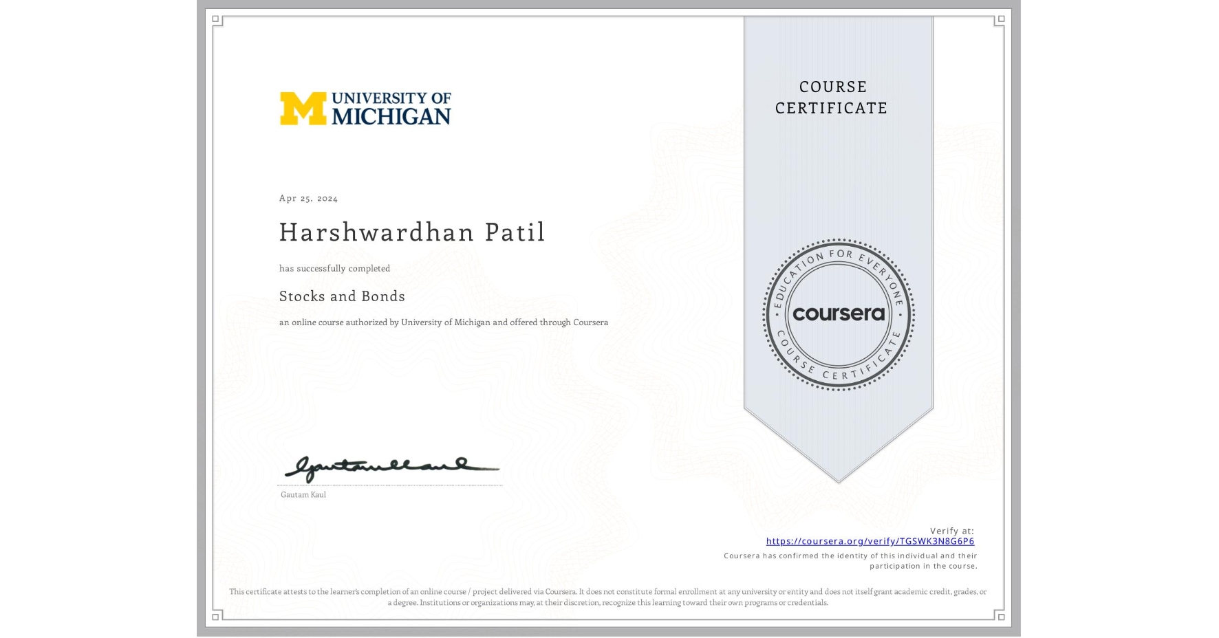 View certificate for Harshwardhan Patil, Stocks and Bonds, an online non-credit course authorized by University of Michigan and offered through Coursera