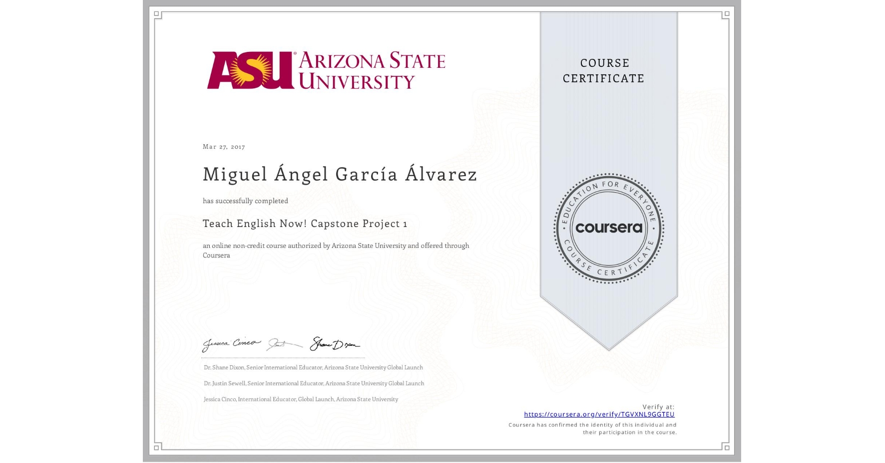 View certificate for Miguel Ángel García Álvarez, Teach English Now! Capstone Project 1, an online non-credit course authorized by Arizona State University and offered through Coursera