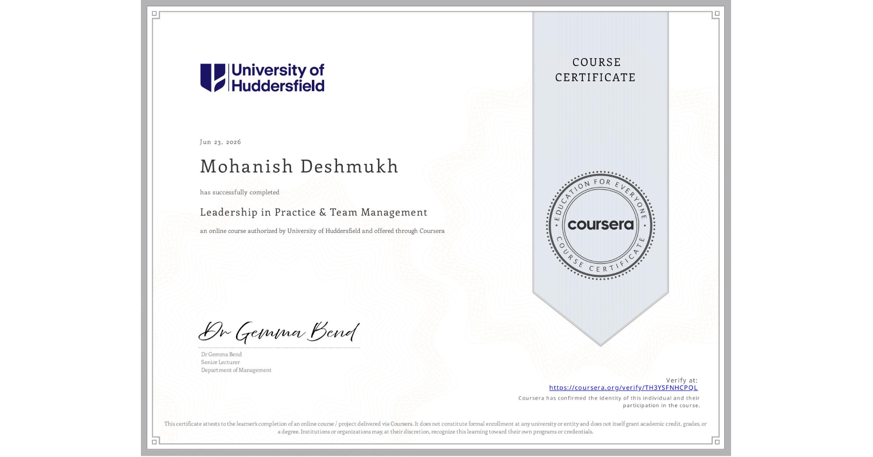 View certificate for Mohanish Deshmukh, Leadership in Practice & Team Management, an online non-credit course authorized by University of Huddersfield and offered through Coursera