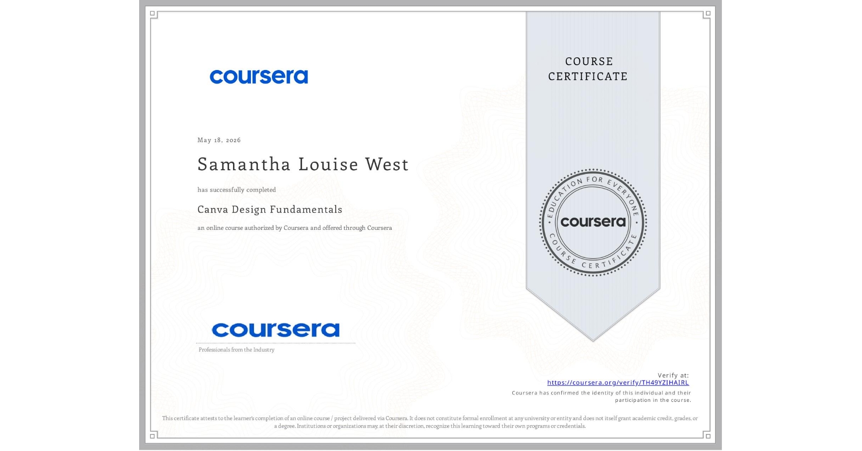 View certificate for Samantha Louise  West, Canva Design Fundamentals, an online non-credit course authorized by Coursera and offered through Coursera