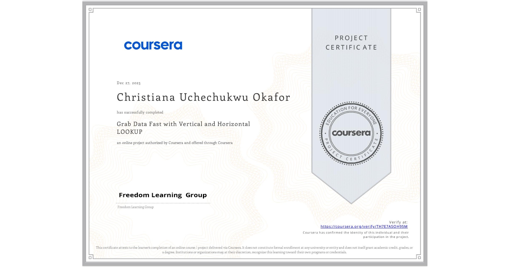 View certificate for Christiana Uchechukwu Okafor, Grab Data Fast with Vertical and Horizontal LOOKUP , an online non-credit course authorized by Coursera and offered through Coursera