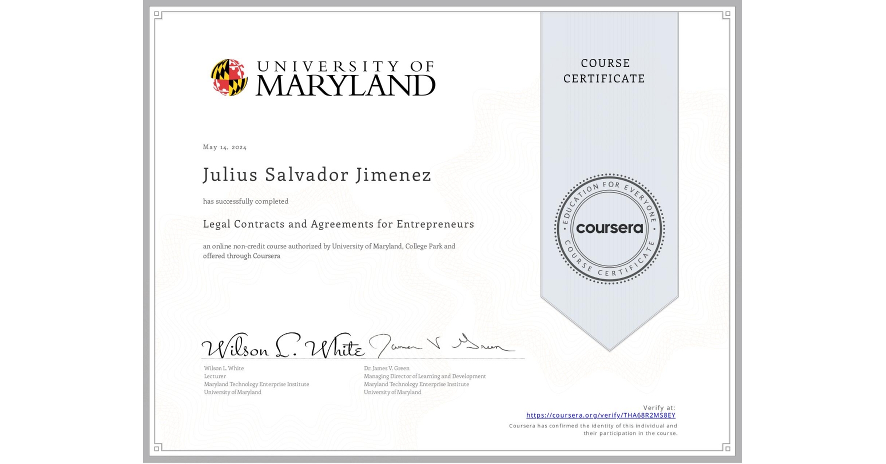 View certificate for Julius Salvador  Jimenez, Legal Contracts and Agreements for Entrepreneurs, an online non-credit course authorized by University of Maryland, College Park and offered through Coursera