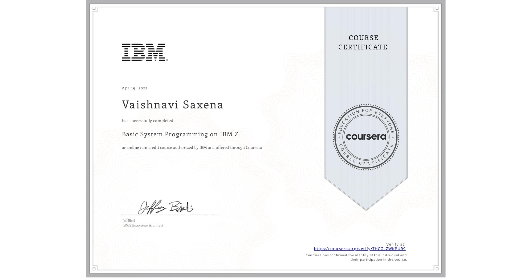 View certificate for Vaishnavi Saxena, Basic System Programming on IBM Z, an online non-credit course authorized by IBM and offered through Coursera