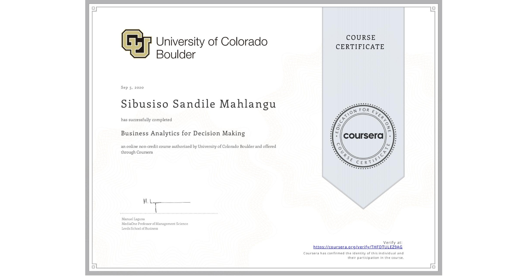 View certificate for Sibusiso Sandile Mahlangu, Business Analytics for Decision Making, an online non-credit course authorized by University of Colorado Boulder and offered through Coursera