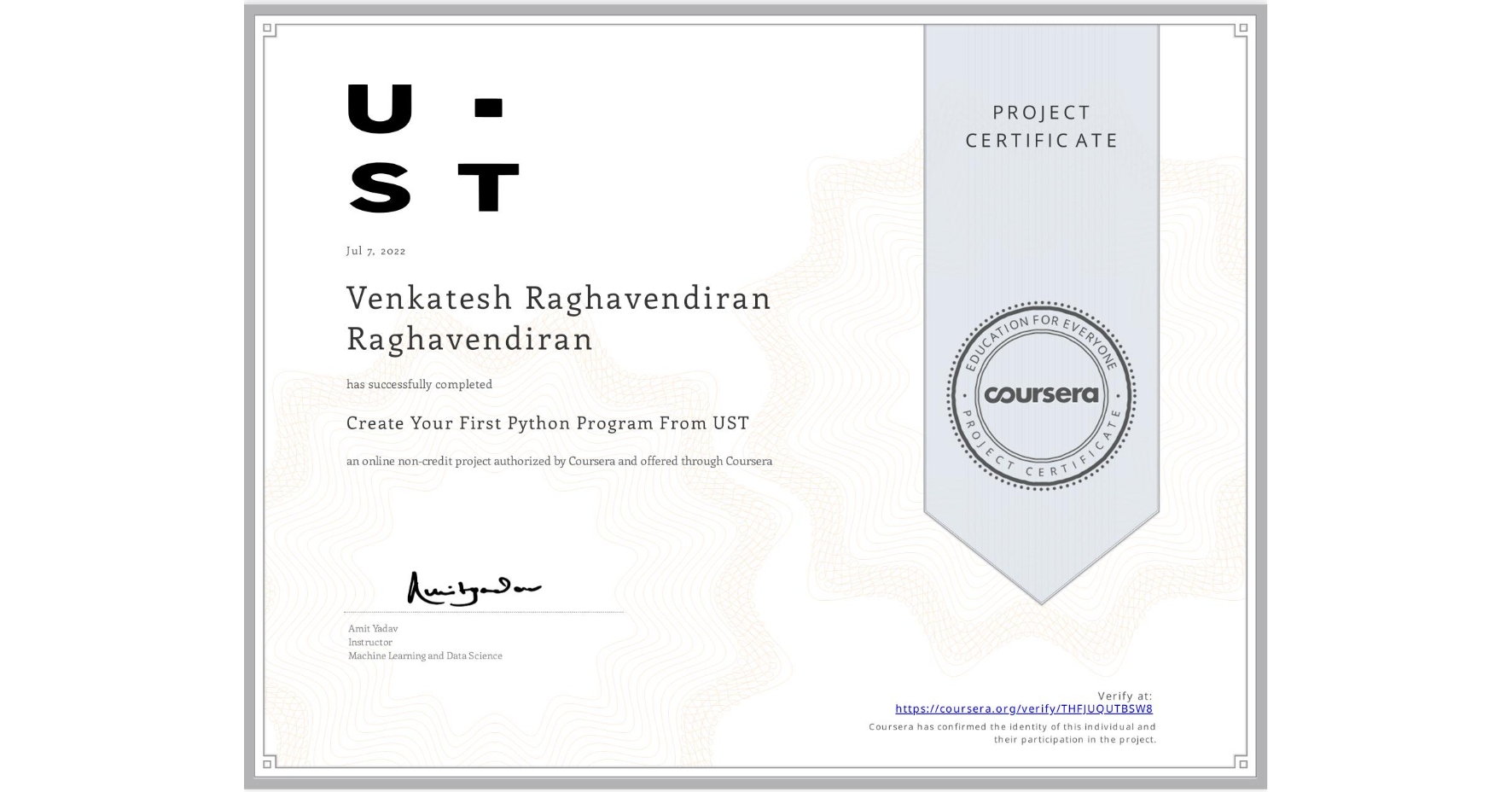 View certificate for Venkatesh Raghavendiran Raghavendiran, Create Your First Python Program From UST, an online non-credit course authorized by Coursera and offered through Coursera