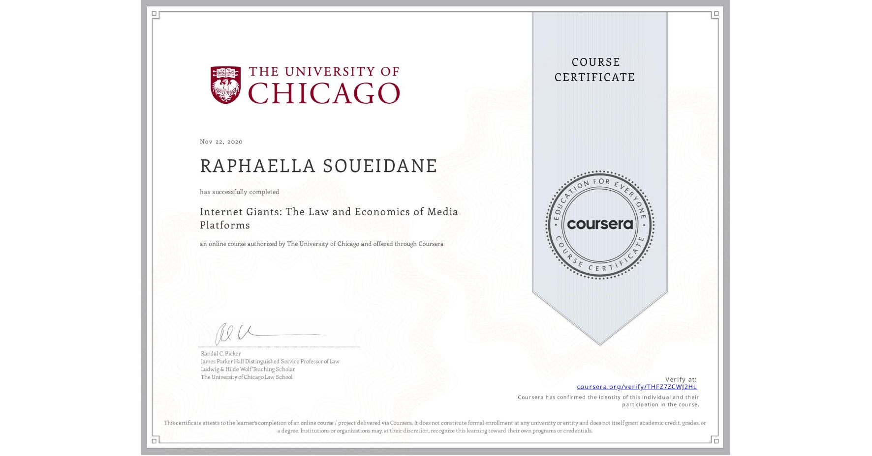 View certificate for RAPHAELLA SOUEIDANE, Internet Giants: The Law and Economics of Media Platforms, an online non-credit course authorized by The University of Chicago and offered through Coursera