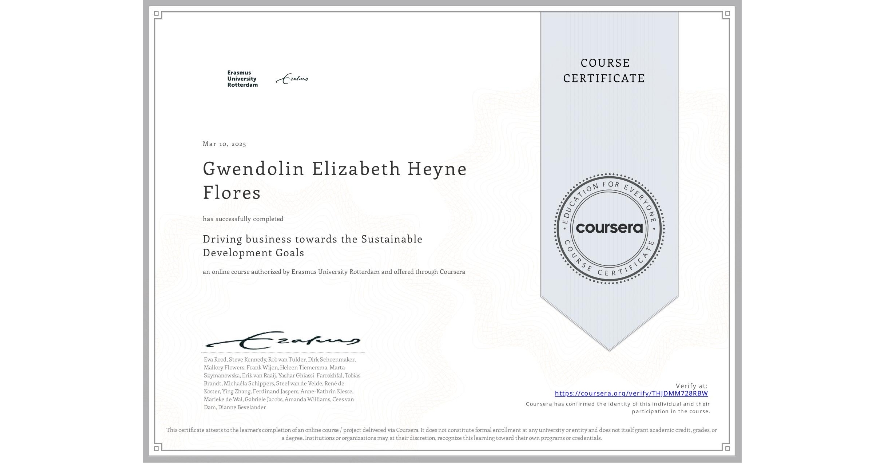 View certificate for Gwendolin Elizabeth Heyne Flores, Driving business towards the Sustainable Development Goals, an online non-credit course authorized by Erasmus University Rotterdam and offered through Coursera