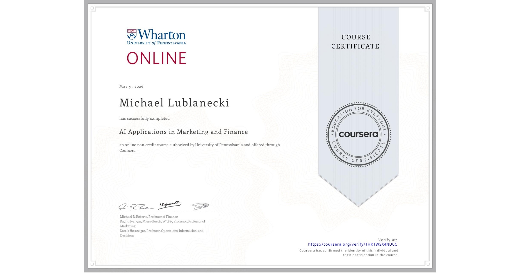 View certificate for Michael Lublanecki, AI Applications in Marketing and Finance, an online non-credit course authorized by University of Pennsylvania and offered through Coursera