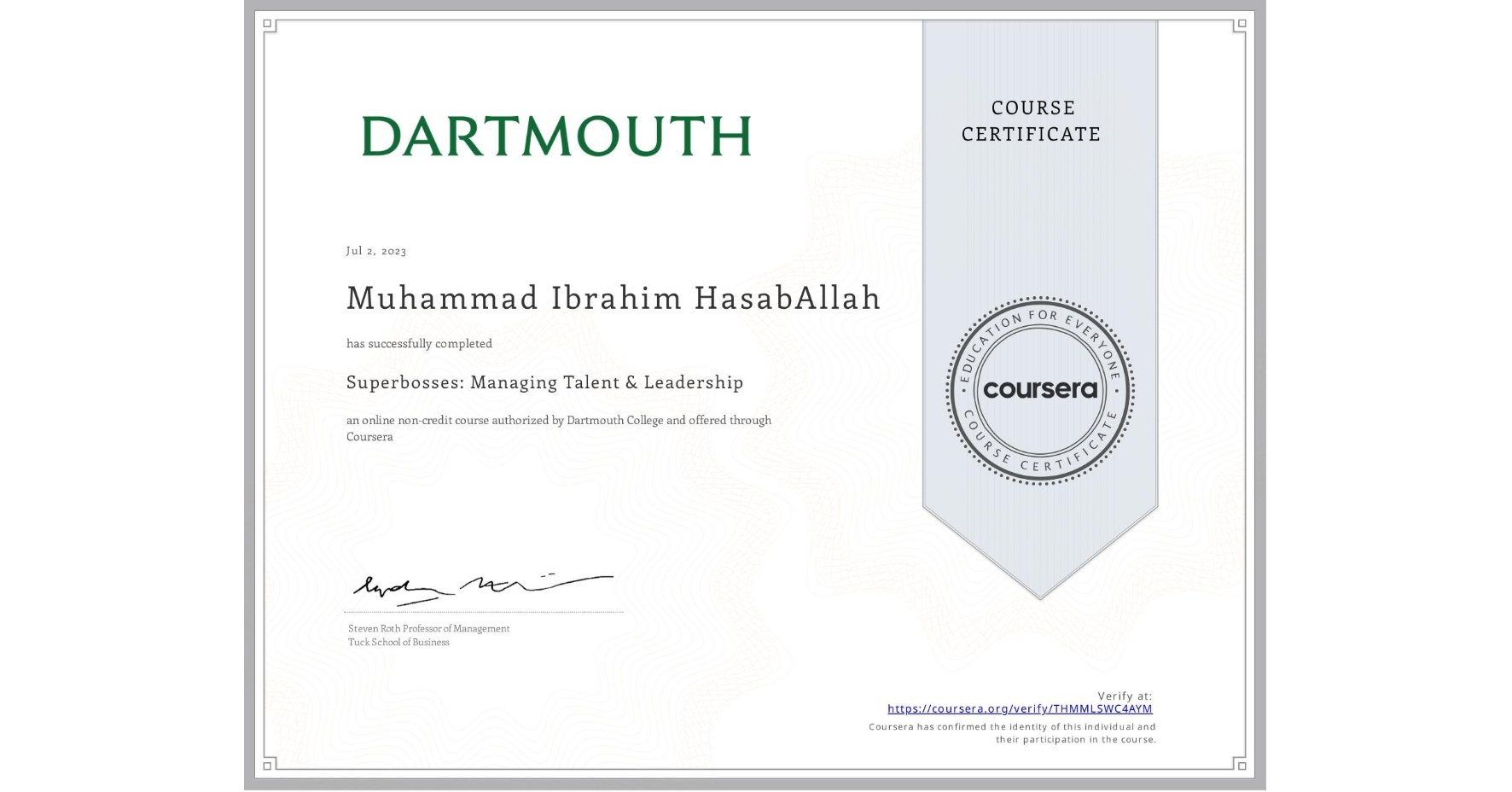 View certificate for Muhammad Ibrahim HasabAllah, Superbosses: Managing Talent & Leadership, an online non-credit course authorized by Dartmouth College and offered through Coursera