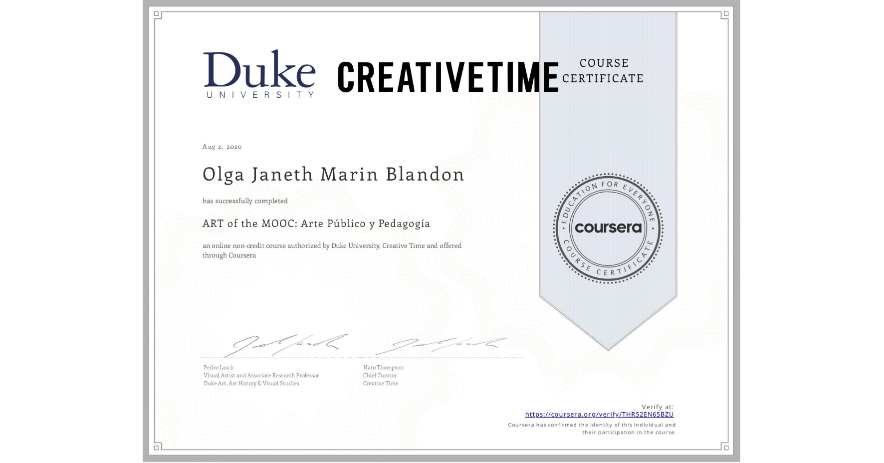 View certificate for Olga Janeth Marin Blandon, ART of the MOOC: Arte Público y Pedagogía , an online non-credit course authorized by Duke University & Creative Time  and offered through Coursera