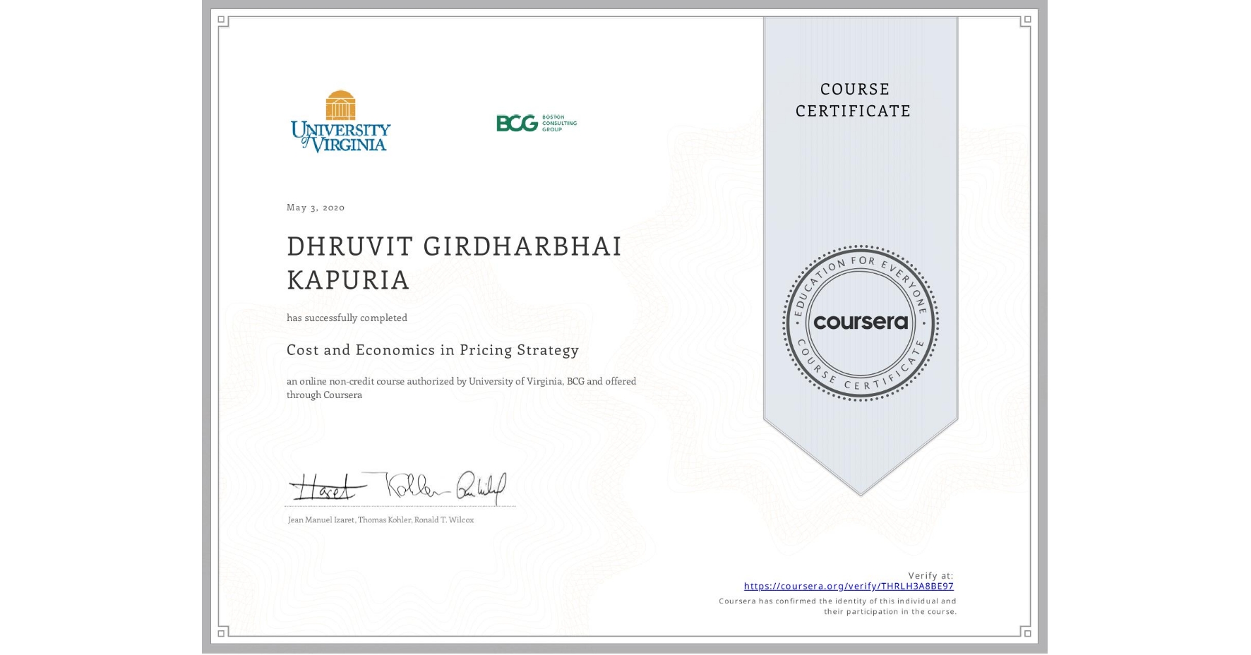 View certificate for DHRUVIT GIRDHARBHAI KAPURIA, Cost and Economics in Pricing Strategy, an online non-credit course authorized by University of Virginia & BCG and offered through Coursera