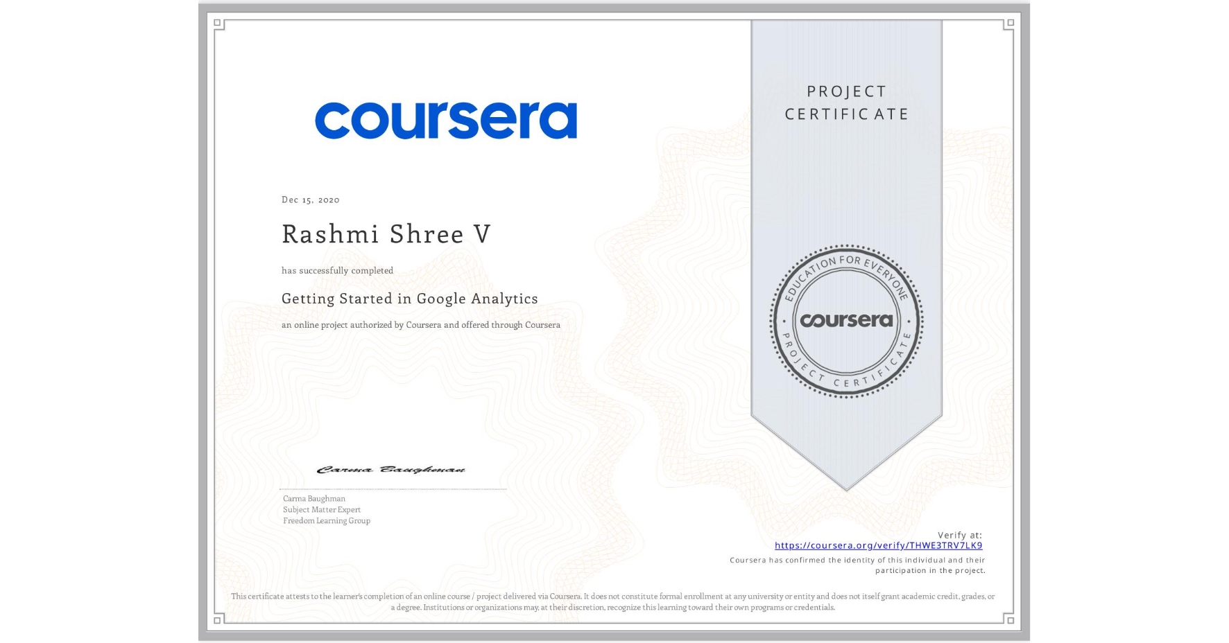 View certificate for Rashmi Shree V, Getting Started in Google Analytics, an online non-credit course authorized by Coursera and offered through Coursera