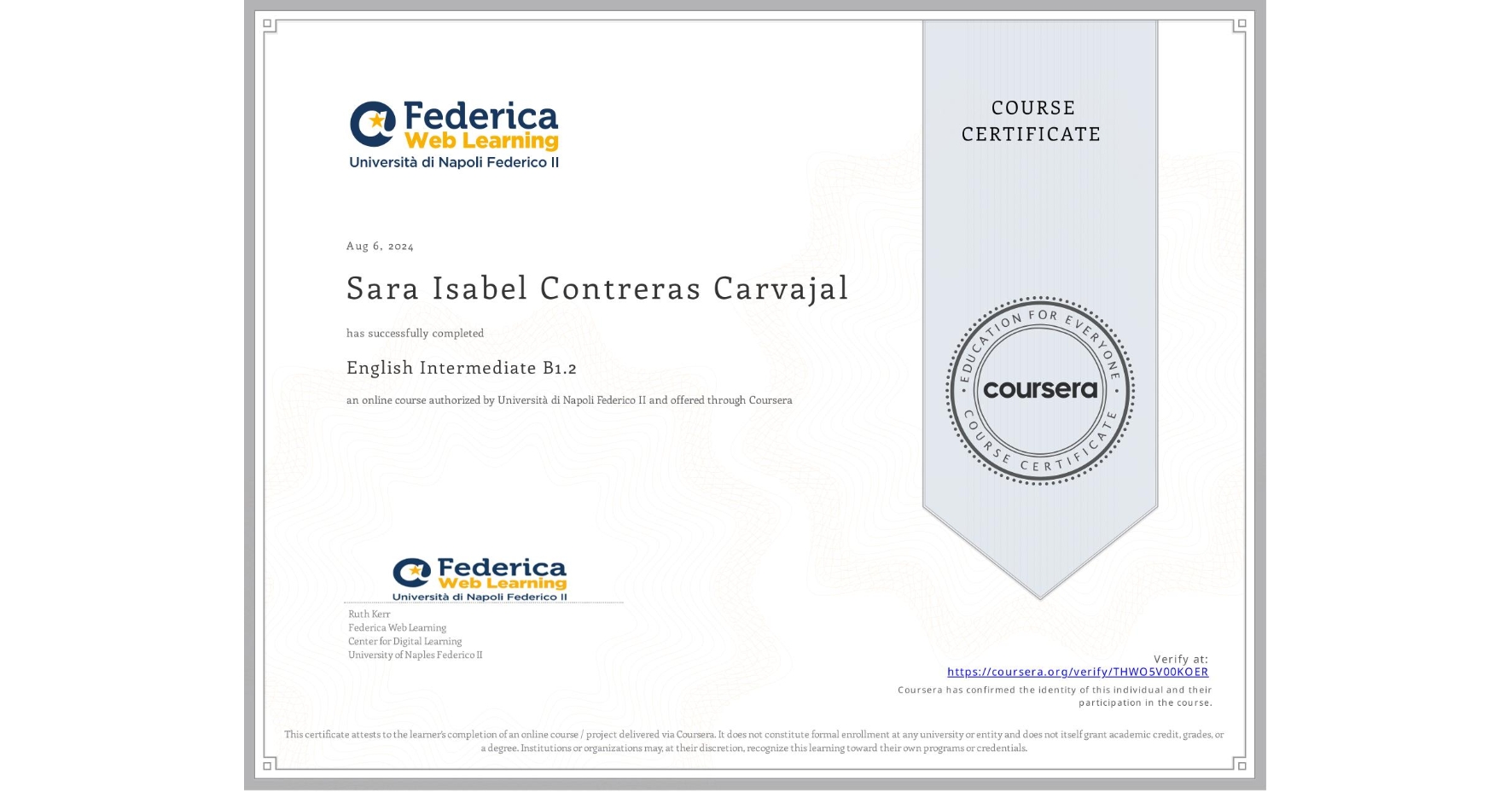 View certificate for Sara Isabel Contreras Carvajal, English Intermediate B1.2, an online non-credit course authorized by Università di Napoli Federico II and offered through Coursera