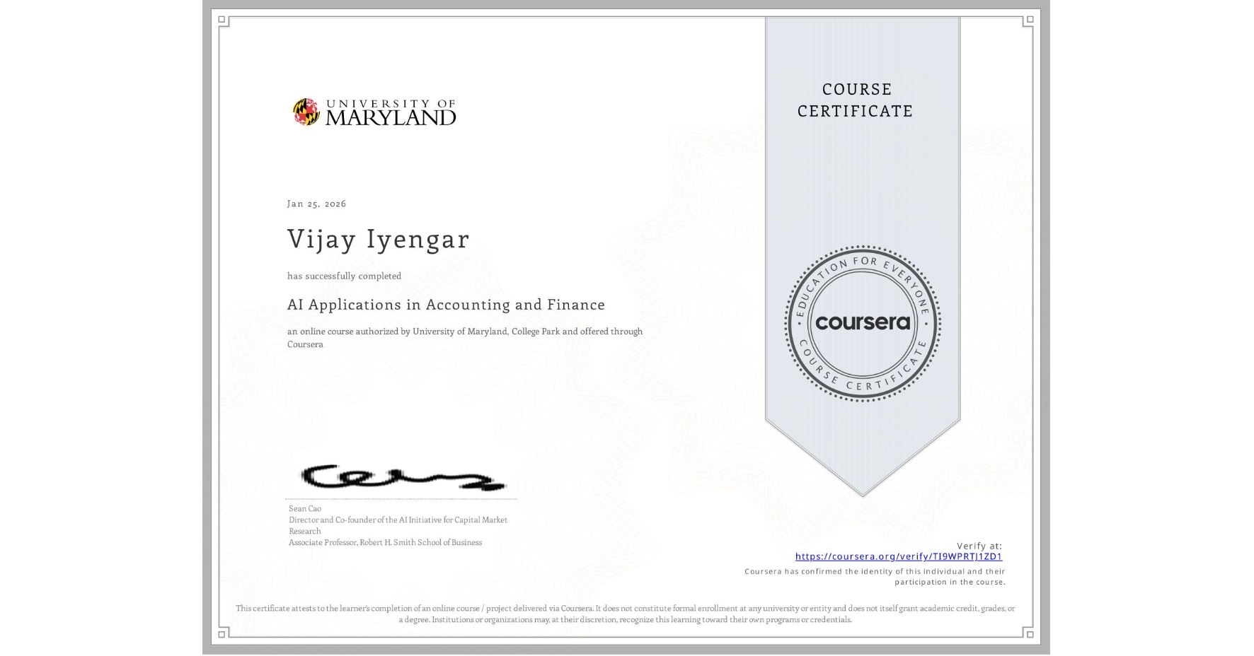 View certificate for Vijay Iyengar, AI Applications in Accounting and Finance, an online non-credit course authorized by University of Maryland, College Park and offered through Coursera