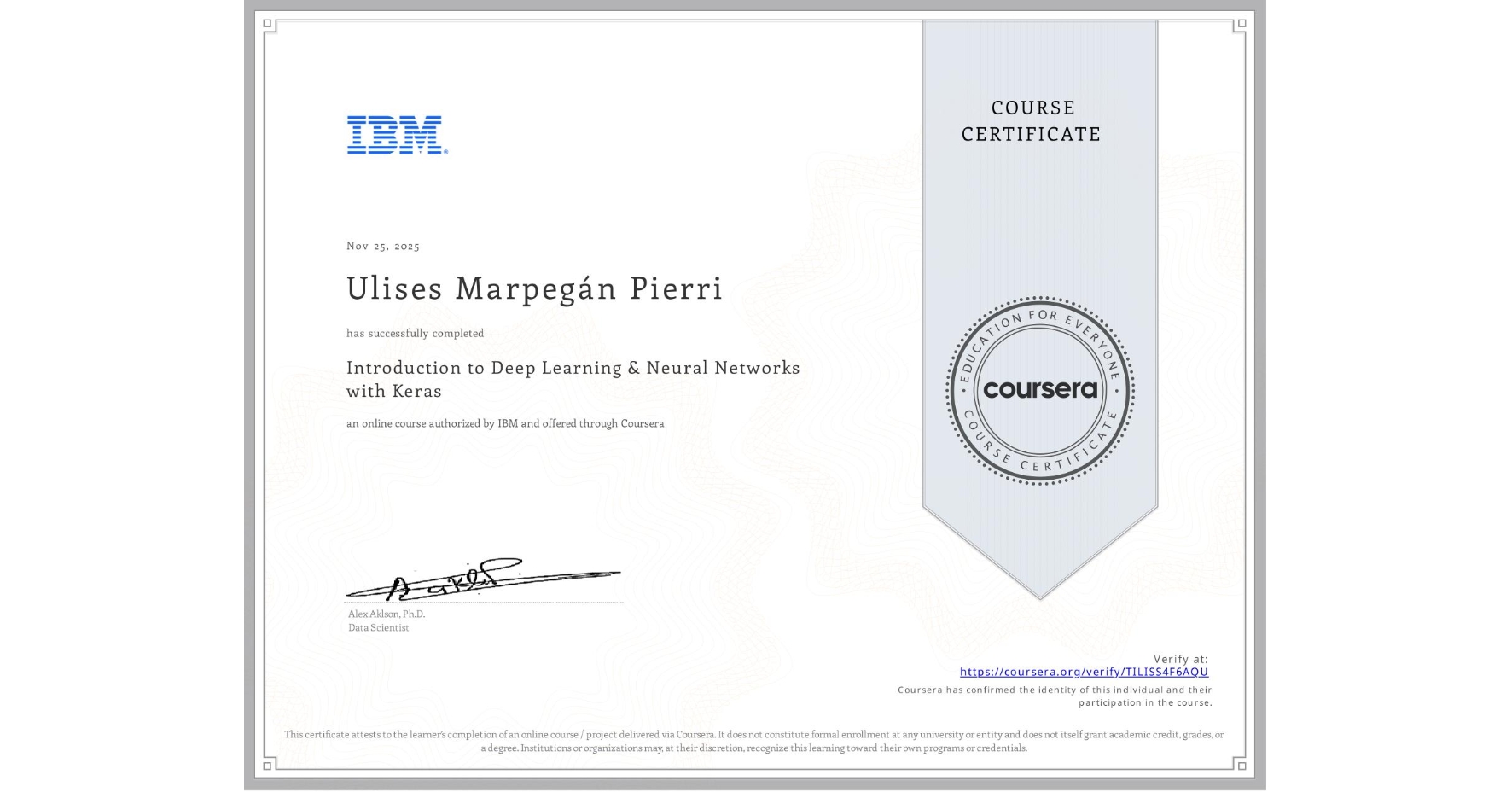 View certificate for Ulises Marpegán Pierri, Introduction to Deep Learning & Neural Networks with Keras, an online non-credit course authorized by IBM and offered through Coursera