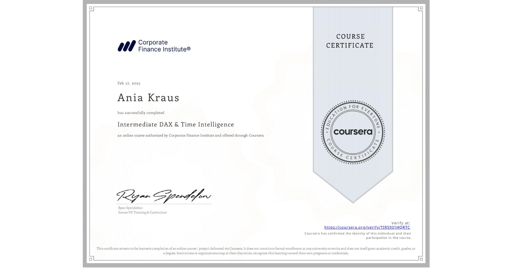 View certificate for Ania Kraus, Intermediate DAX & Time Intelligence, an online non-credit course authorized by Corporate Finance Institute and offered through Coursera